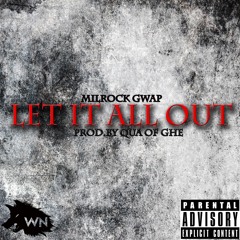 Milrock Gwap - Let It All Out Intro (Prod.By Qua Of GHE)