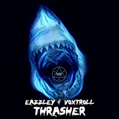 Eazzley, Voxtroll - Thrasher