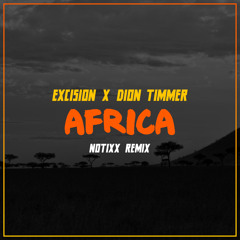 Excision X Dion Timmer - Africa (Notixx Remix)