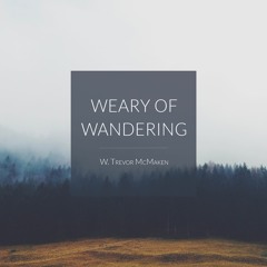 Weary Of Wandering