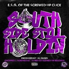 ESG - Southside Still Holding [Produced By iLL Faded] (Chopped & Screwed By DJ Red of the S.U.C.)