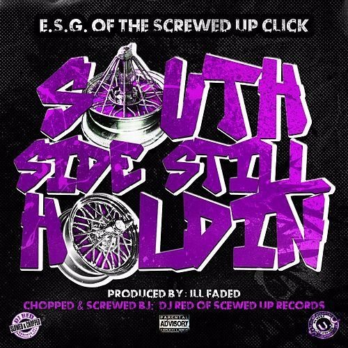 ESG - Southside Still Holding [Produced By iLL Faded] (Chopped & Screwed By DJ Red of the S.U.C.)