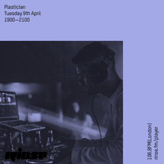 Rinse FM Podcast - Plastician - 9th May 2017