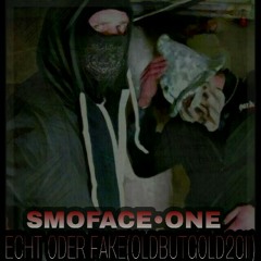 SMOFACE•ONE - ECHT ODER FAKE (OLDBUTGOLD2010)