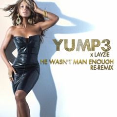 He Wasnt Man Enough | Toni Braxton |  YUMp3 x Layzie |  The ReRemix