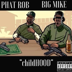 Phat Rob & Big Mike "childHOOD"