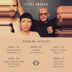 Kronika 4 Little Dragon 2017 Spring Tour