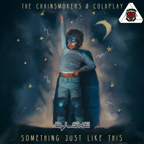 Dj Sm The Chainsmokers Coldplay Something Just Like This Dj Sm Remix Buy Free Download Spinnin Records
