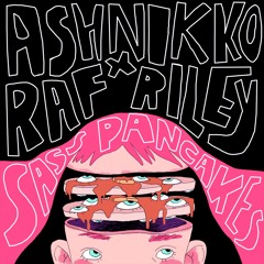 Ashnikko x Raf Riley - Sass Pancakes