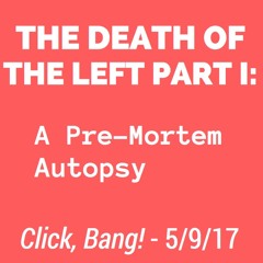 The Death of the Left Part I - A Pre-Mortem Autopsy