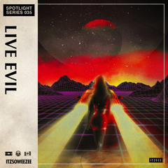 ITZSOWEEZEE Spotlight Series: Live Evil