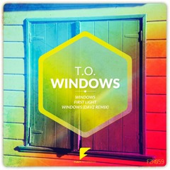 T.O. - Windows (Original Mix) [Fuzzy Recordings] *OUT NOW*