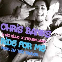 Ride For Me ft. Sig Rillo & Steven Lean (prod. by Taz Taylor)