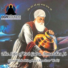 The Life of Sri Guru Amardas Sahib Ji - Giani Vishal Singh Ji Amritsar Wale