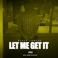 Let Me Get It {Prod. Qwon Don Beats}