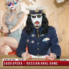 SADO OPERA - Russian Anal Game