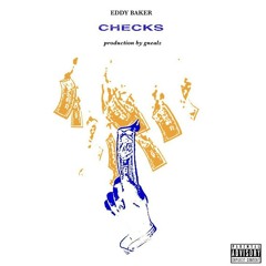 Eddy Baker - Checks (Produced by Gnealz)