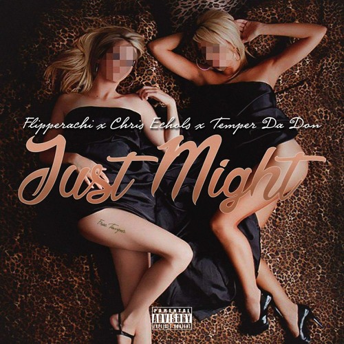Flipperachi - Just Might Feat. Chris Echols & Temper Da Don