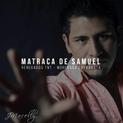 JMacelly - la Matraca De Samuel (morenada)