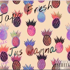 Jus wanna (Prod.by Hella Sketchy)