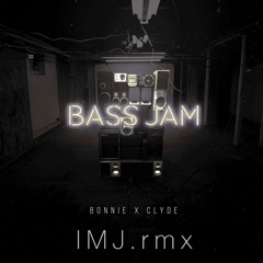 Bass Jam - Bonnie x Clyde (IMJ.flp)
