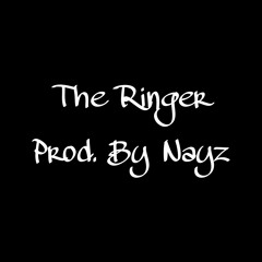 "The Ringer" [Prod. by Nayz]