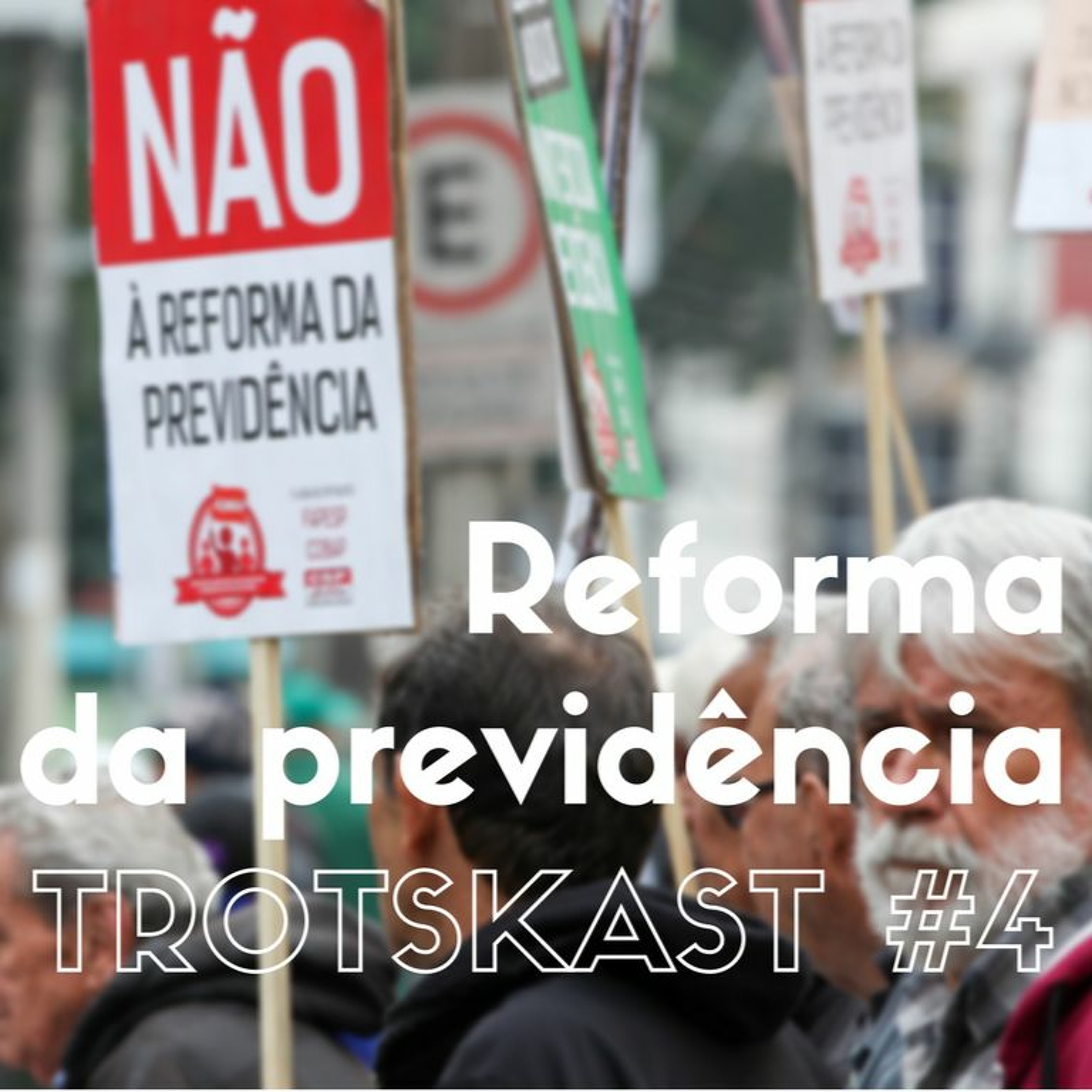 Trotskast #4 - Reforma da Previdência