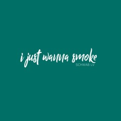 I Just Wanna Smoke - Stunna Slim (Prod by. $CHWAB LV)
