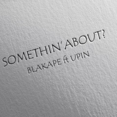 Somethin'About ? - Fu ft Upin