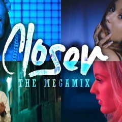 Closer (The Megamix) – Ariana Grande · J.Bieber · Jason Derulo ·E.Gouldin