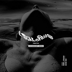 Fractal_Escalofríos_Goosebumps_remix (prod. PHYNX)