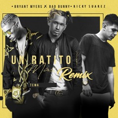 BRYANT MYERS - UN RATITO MAS FT BAD BUNNY , RICKY SUAREZ (REMIX)