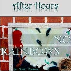 After Hours - No Rainbows