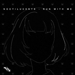 Noctilucents - Run With Me