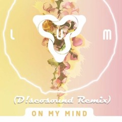 3lau Feat. Yeah Boy - On My Mind (D!scosound Remix)
