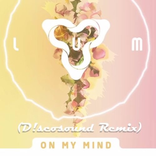 3lau Feat. Yeah Boy - On My Mind (D!scosound Remix)