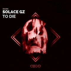 Sölace Gz - To Die (Original Mix)