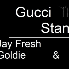 Gucci Standard feat. Jay Fresh, Goldie & WAAD