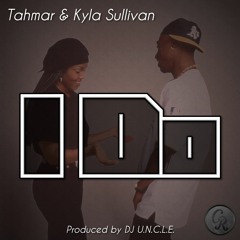 Tahmar - "I do (feat. Kyla Sullivan)"