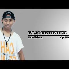 Arif Citenx - Bojo Ketikung - [Official Video]