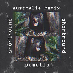 Australia (Shortround Remix) - Pomella [DL]