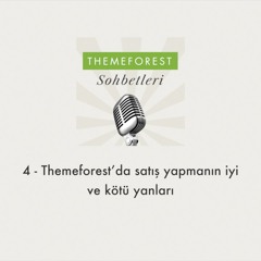 4 - Themeforest'da satış yapmanın iyi ve kötü yanları