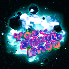 You Should Know (Unfinished Business)