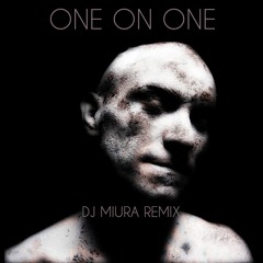 DJ MIURA VS ROBERT MILES - ONE ON ONE (DJ MIURA REMIX 2016)
