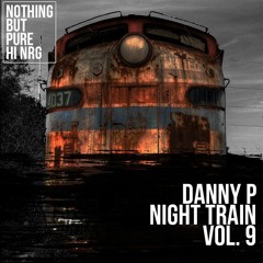 Danny P - The Night Train Vol 9