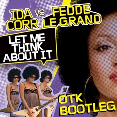 Let Me Think About It (ØTK Bootleg)