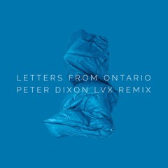 Peter Dixon - Letters from Ontario(LVX Remix)