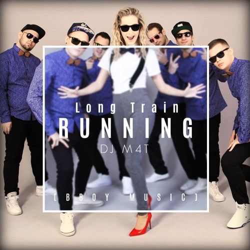 Dj M4t - Long Train Running [Bboy Music]