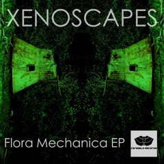 Xenoscapes - Flora Mechanica EP | Projeto Experimento [15may2017]