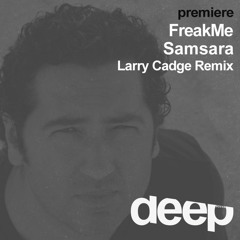 premiere: FreakMe - Samsara (Larry Cadge Remix) Smiley Fingers